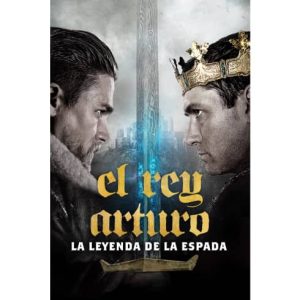 Película: El Rey Arturo – La Leyenda de la Espada – 2017