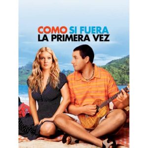 Película: Como si fuera la primera vez – 2004