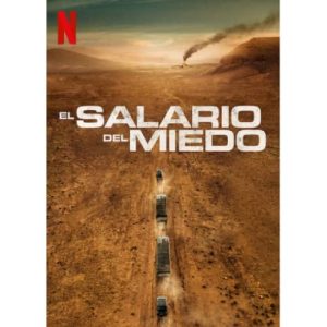 Película: El Salario del Miedo – 2024